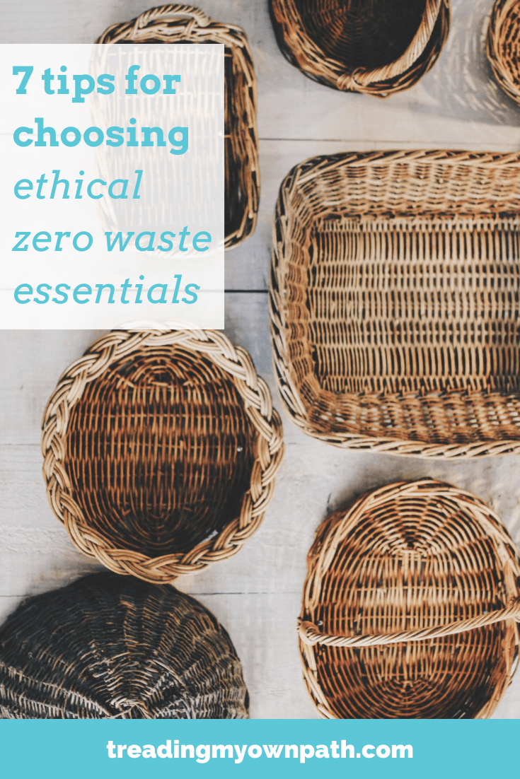 7 Tips for Choosing Ethical Zero Waste Essentials