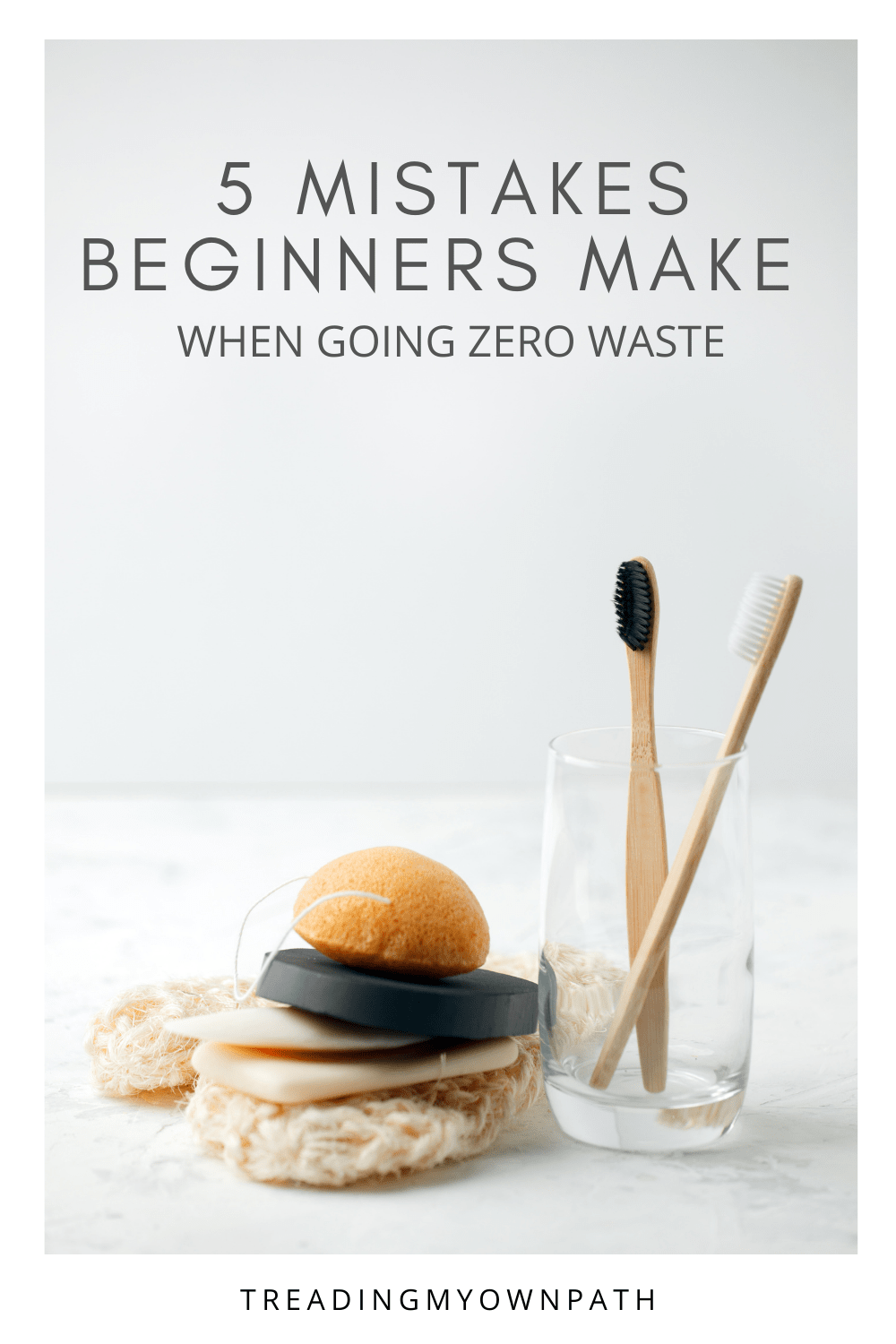 5 Mistakes That Beginners Make When Going Zero Waste + Plastic Free