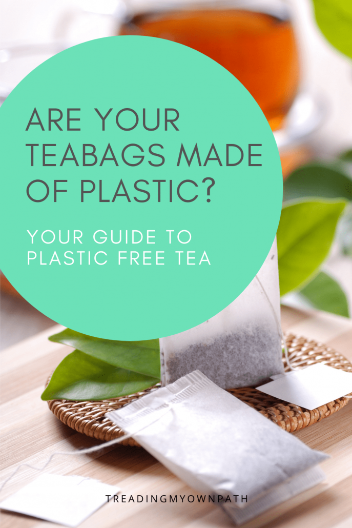 Is There Plastic in Your Tea? | Treading My Own Path | Less waste, less ...