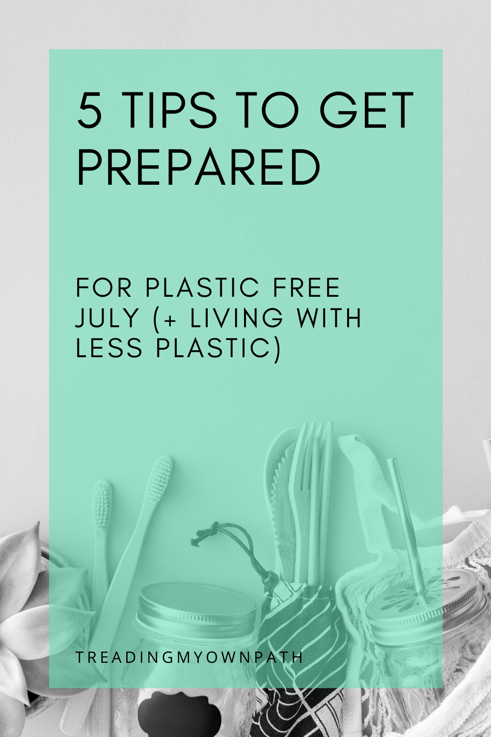 5 tips to get prepped for Plastic Free July (and living with less plastic)