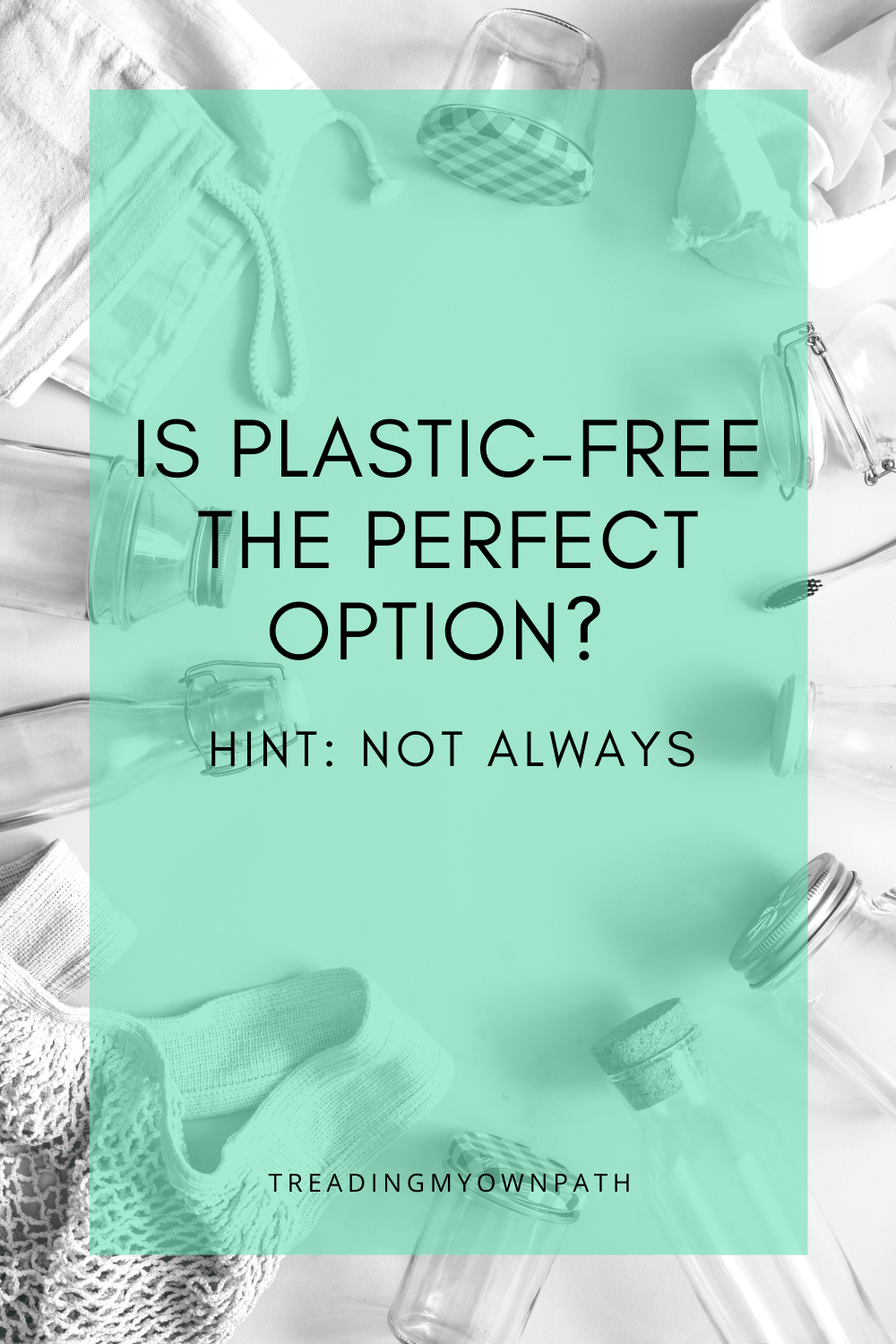 Is Plastic-Free the Perfect Option? (Hint: Not Always)